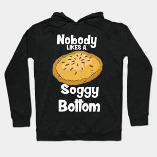 Nobody Likes A Soggy Bottom Hoodie